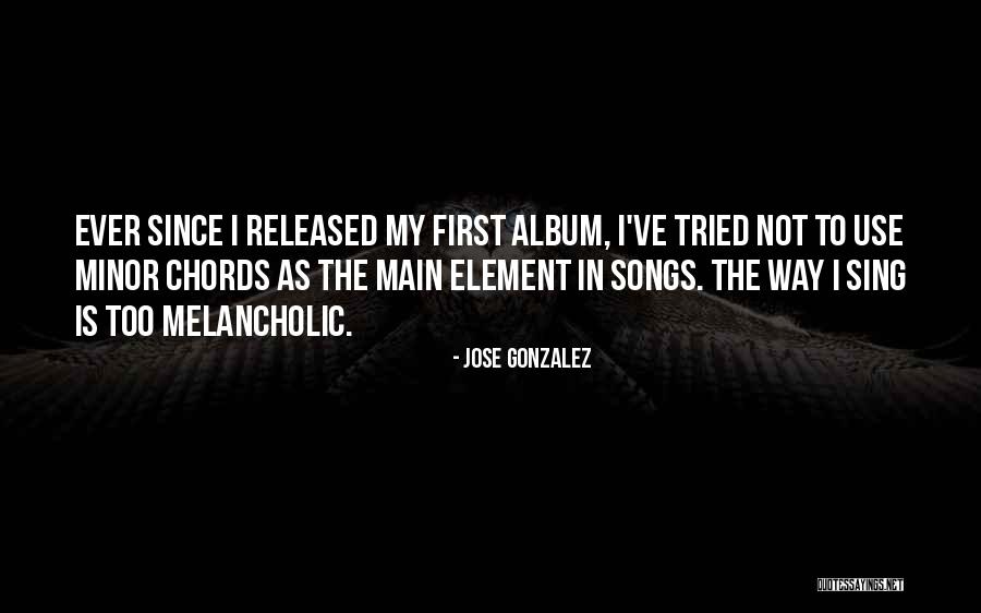 Melancholic Quotes By Jose Gonzalez Melancholic Quotes By Jose Gonzalez