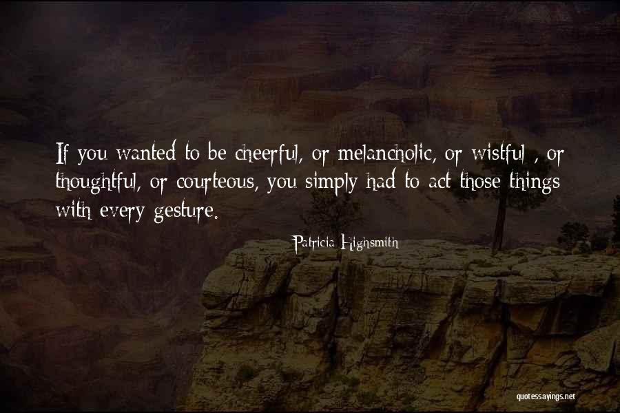 Melancholic Quotes By Patricia Highsmith Melancholic Quotes By Patricia Highsmith