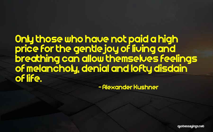 Melancholy Life Quotes By Alexander Kushner Melancholy Life Quotes By Alexander Kushner