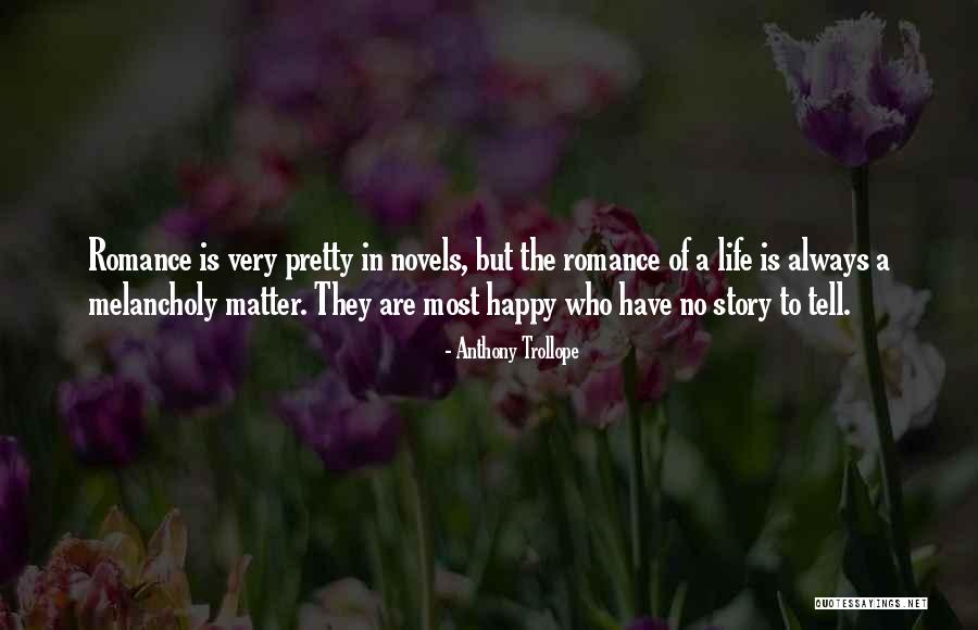 Melancholy Life Quotes By Anthony Trollope Melancholy Life Quotes By Anthony Trollope