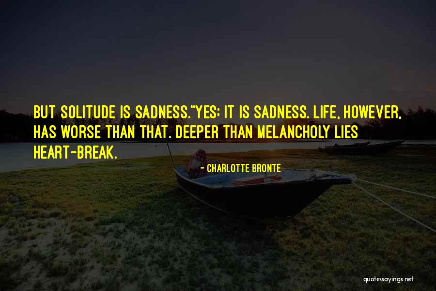 Melancholy Life Quotes By Charlotte Bronte Melancholy Life Quotes By Charlotte Bronte