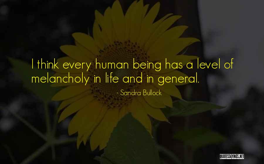 Melancholy Life Quotes By Sandra Bullock Melancholy Life Quotes By Sandra Bullock