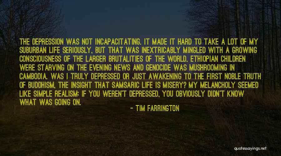 Melancholy Life Quotes By Tim Farrington Melancholy Life Quotes By Tim Farrington