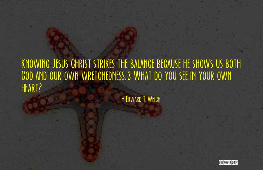 Melancon Braves Quotes By Edward T. Welch Melancon Braves Quotes By Edward T. Welch