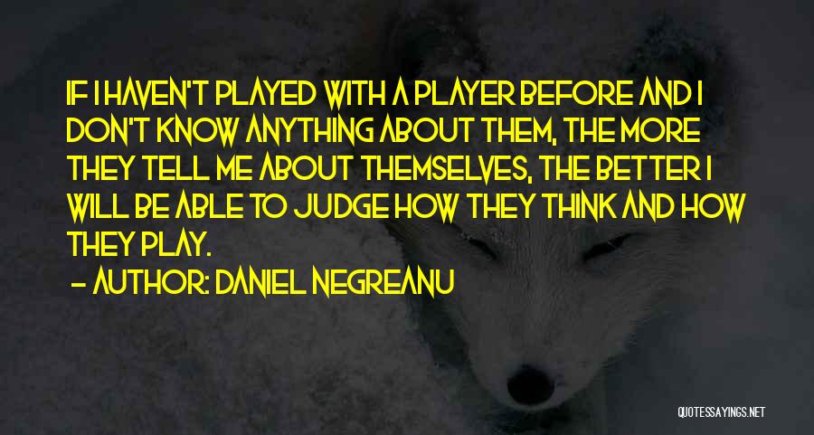 Melanerpes Woodpecker Quotes By Daniel Negreanu