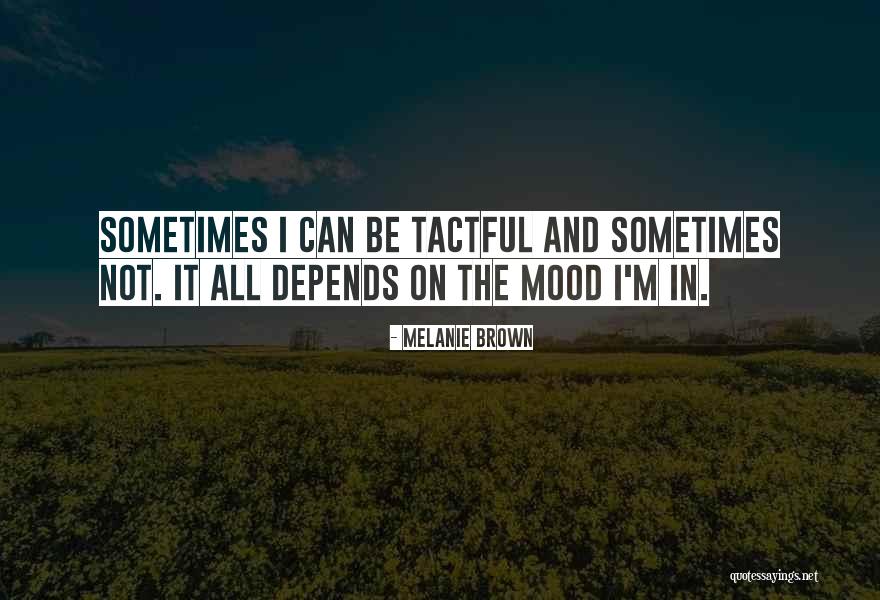 Melanie Brown Quotes 1262638