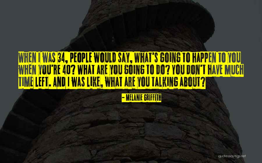Melanie Griffith Quotes 347763 Melanie Griffith Quotes 347763
