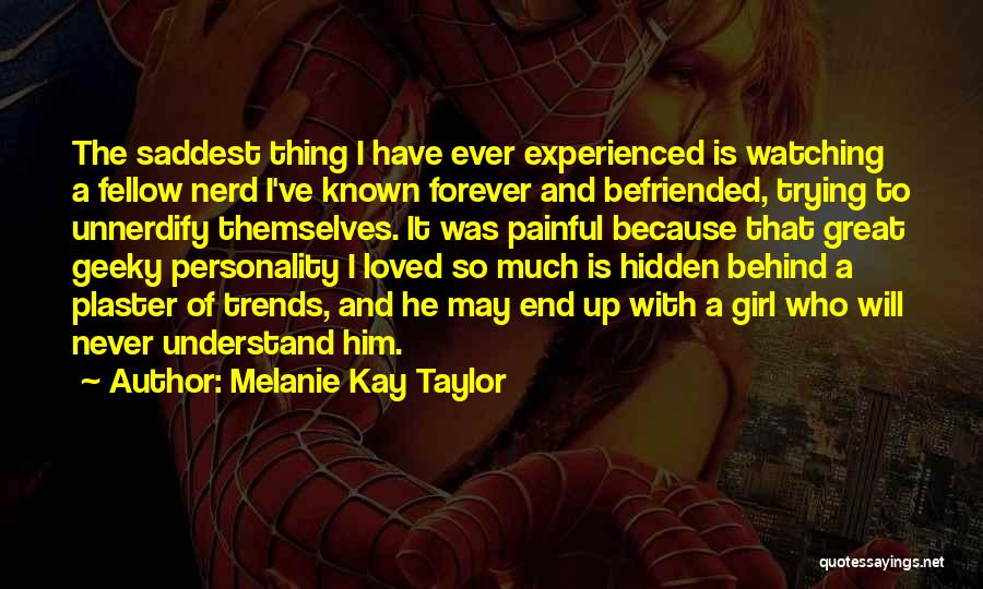 Melanie Kay Taylor Quotes 821365