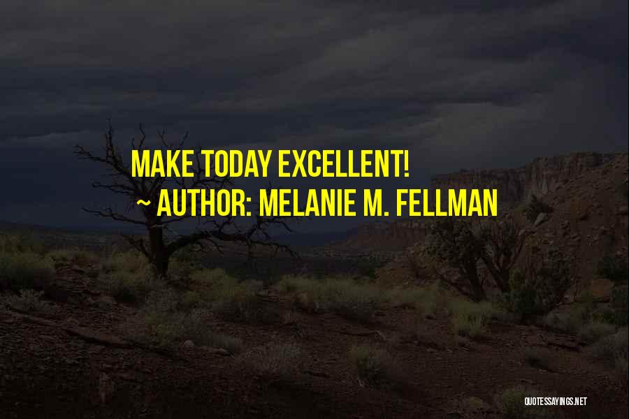 Melanie M. Fellman Quotes 141627