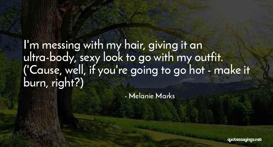 Melanie Marks Quotes 798322