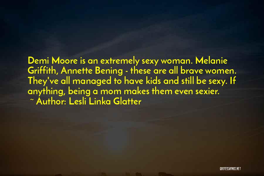 Melanie Moore Quotes By Lesli Linka Glatter