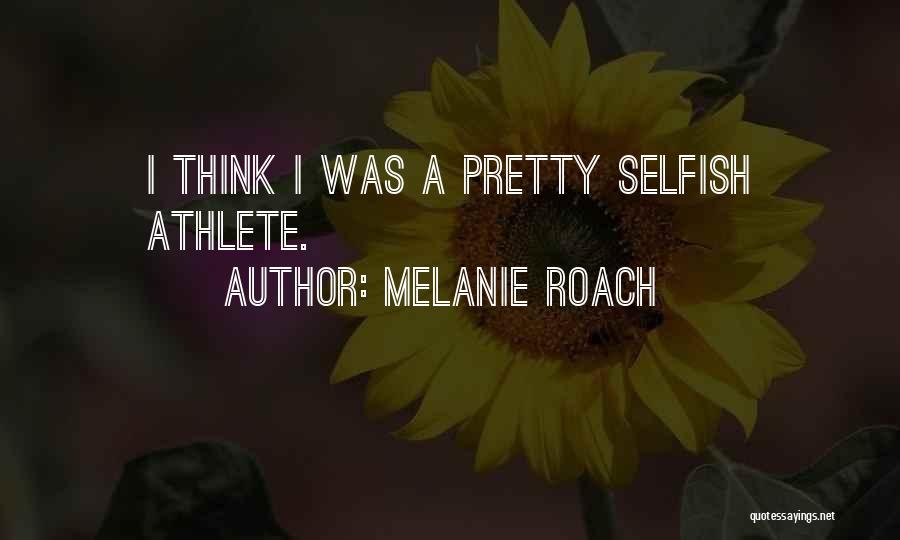 Melanie Roach Quotes 1006947