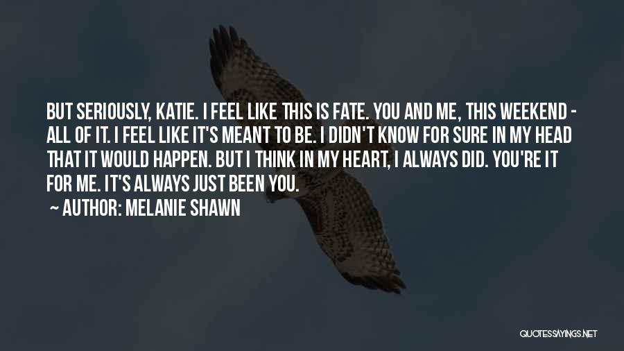 Melanie Shawn Quotes 1437481