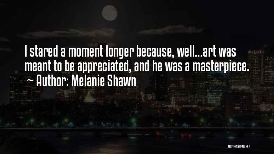 Melanie Shawn Quotes 1960843