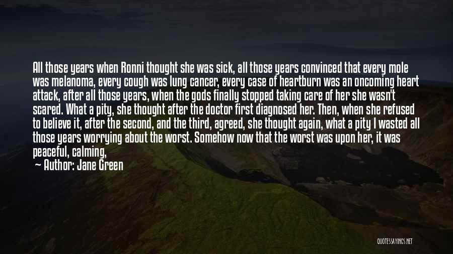 Melanoma Cancer Quotes By Jane Green