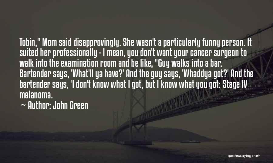 Melanoma Cancer Quotes By John Green