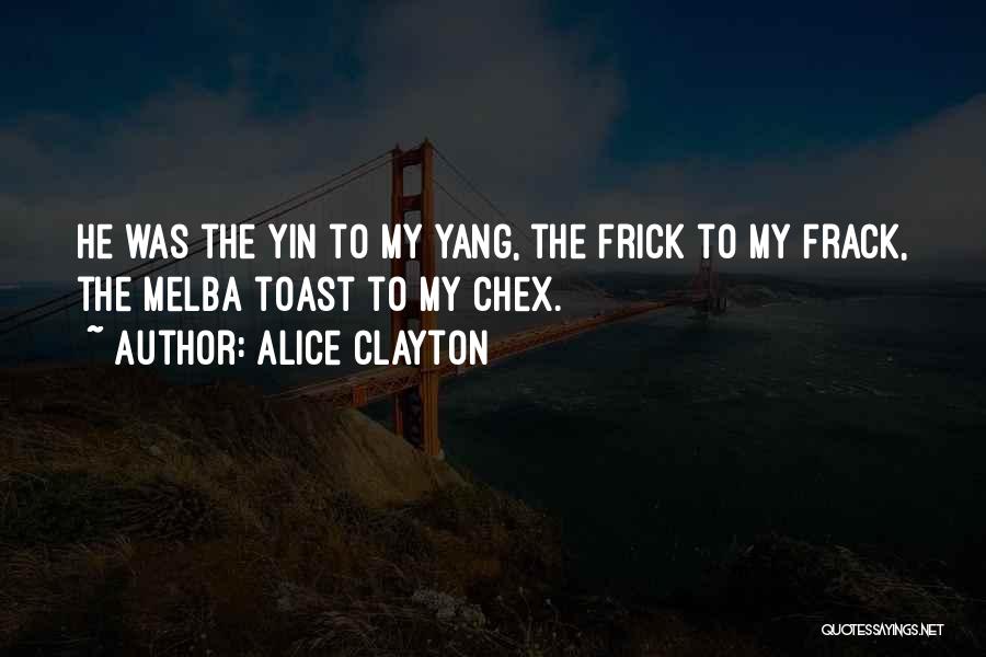 Melba Toast Quotes By Alice Clayton