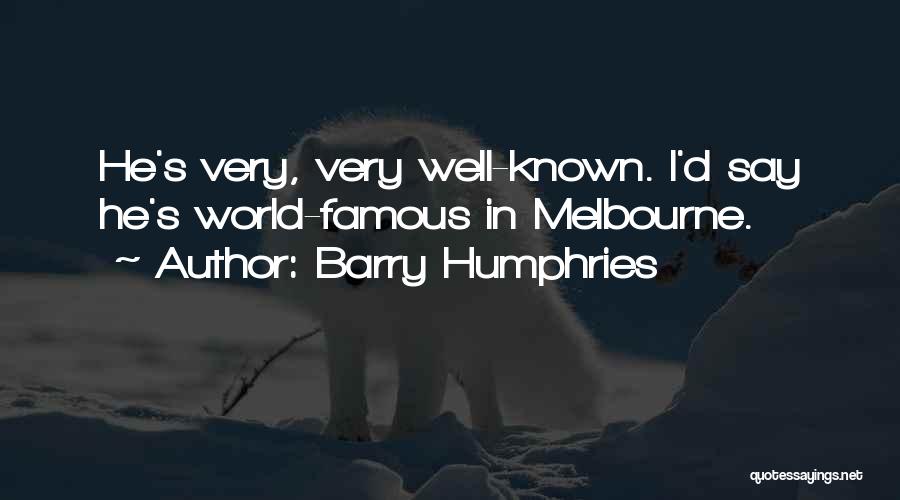 Melbourne Quotes By Barry Humphries