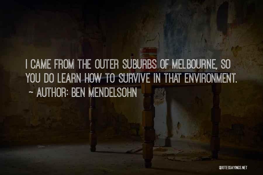 Melbourne Quotes By Ben Mendelsohn