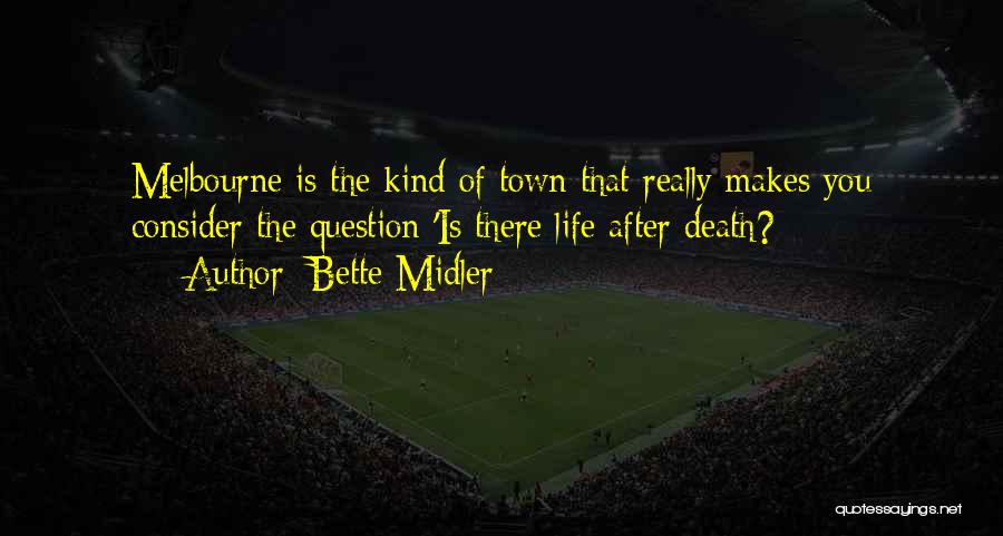 Melbourne Quotes By Bette Midler