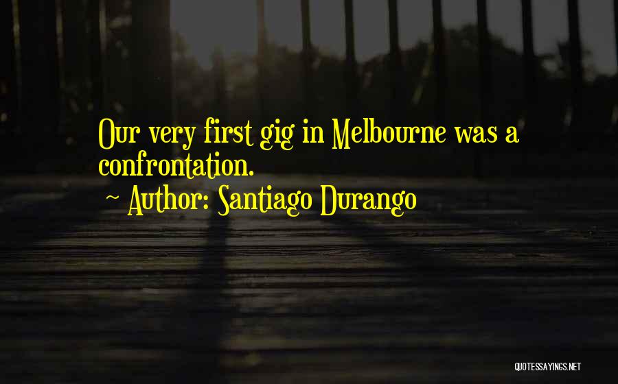 Melbourne Quotes By Santiago Durango