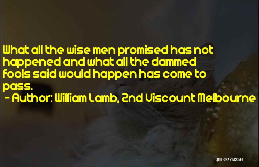 Melbourne Quotes By William Lamb, 2nd Viscount Melbourne