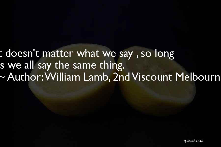 Melbourne Quotes By William Lamb, 2nd Viscount Melbourne