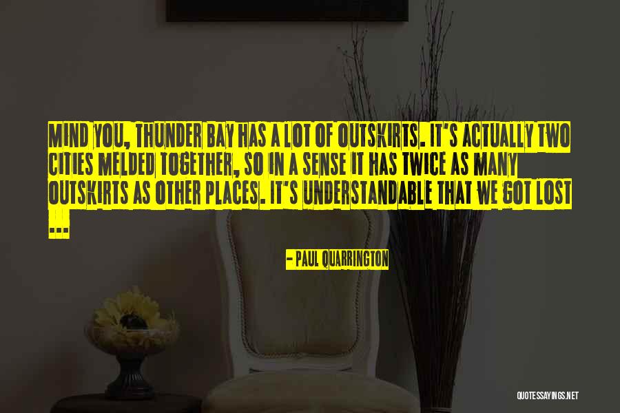 Melded Together Quotes By Paul Quarrington Melded Together Quotes By Paul Quarrington