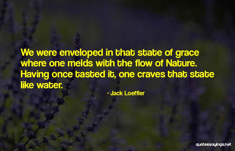Melds Quotes By Jack Loeffler Melds Quotes By Jack Loeffler