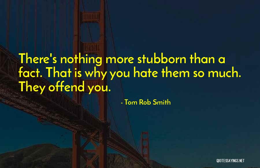 Meleney Jones Quotes By Tom Rob Smith Meleney Jones Quotes By Tom Rob Smith