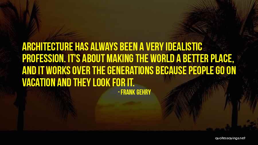 Melesio Esmeralda Quotes By Frank Gehry Melesio Esmeralda Quotes By Frank Gehry