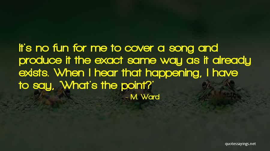 Melih Nicholas Quotes By M. Ward Melih Nicholas Quotes By M. Ward