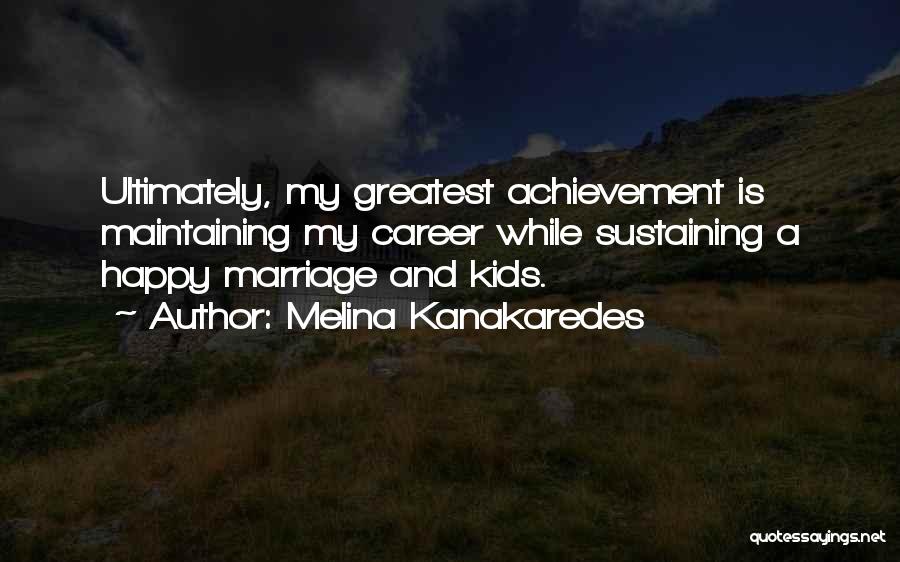 Melina Kanakaredes Quotes 1635214