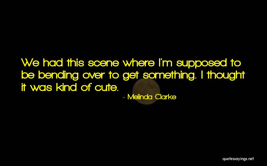 Melinda Clarke Quotes 1267715