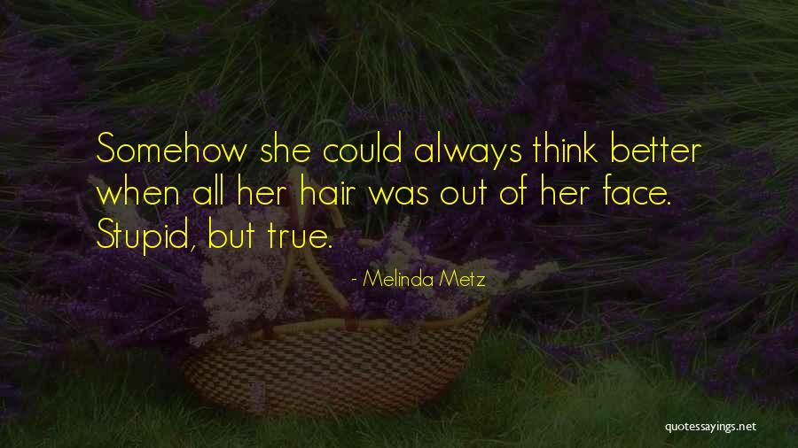 Melinda Metz Quotes 1539548