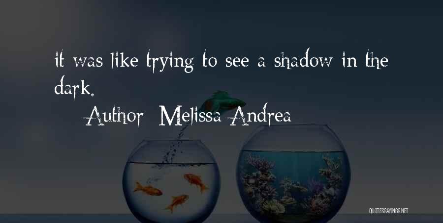 Melissa Andrea Quotes 518270