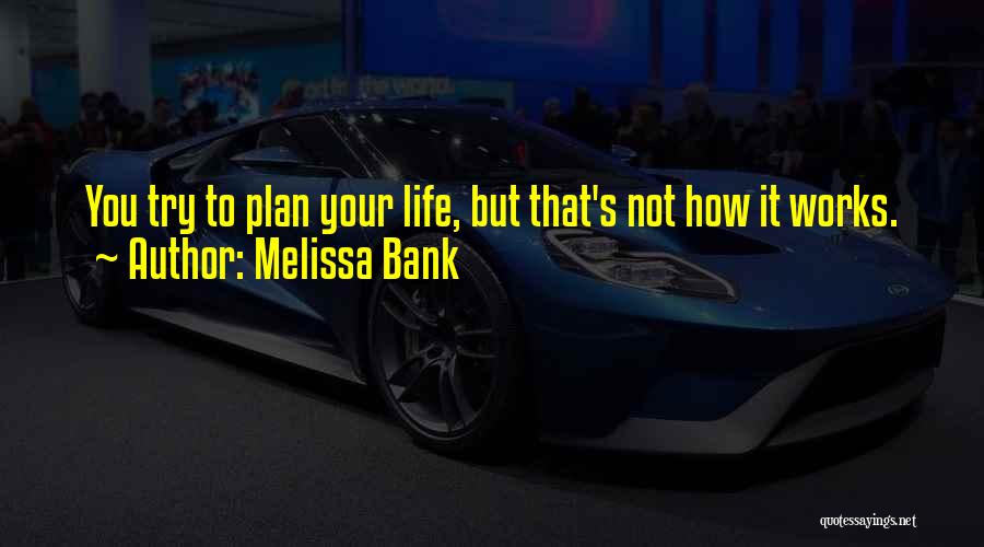 Melissa Bank Quotes 1477818