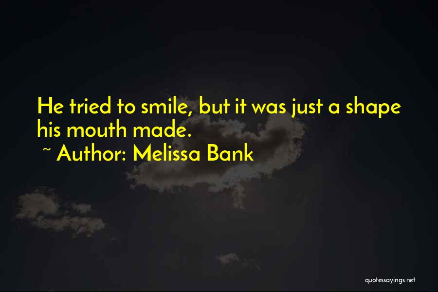 Melissa Bank Quotes 1479628