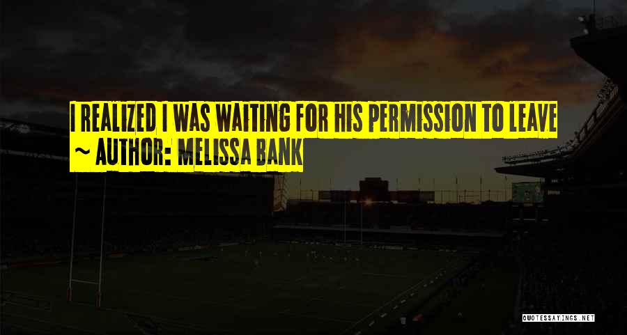 Melissa Bank Quotes 920294