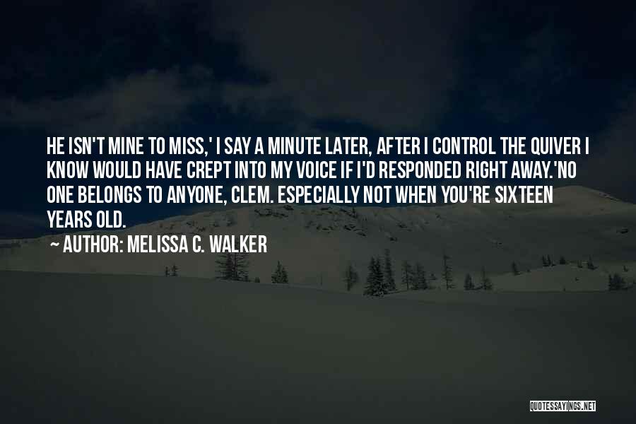 Melissa C. Walker Quotes 682061