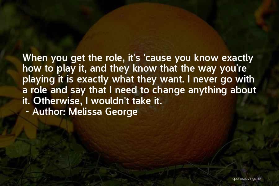 Melissa George Quotes 1119215