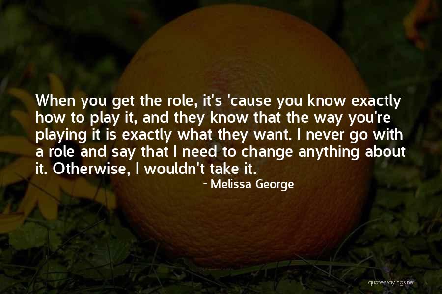 Melissa George Quotes 1119215 Melissa George Quotes 1119215