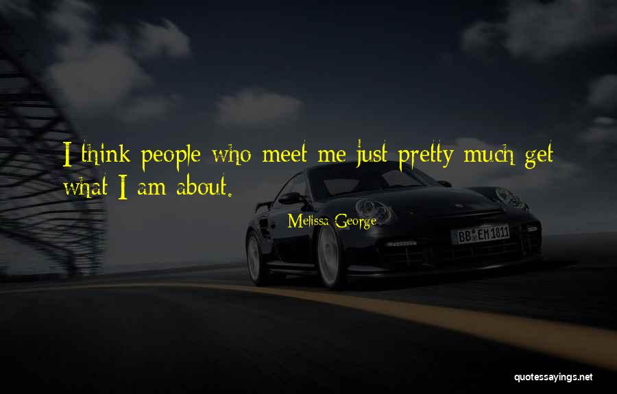 Melissa George Quotes 1509524 Melissa George Quotes 1509524