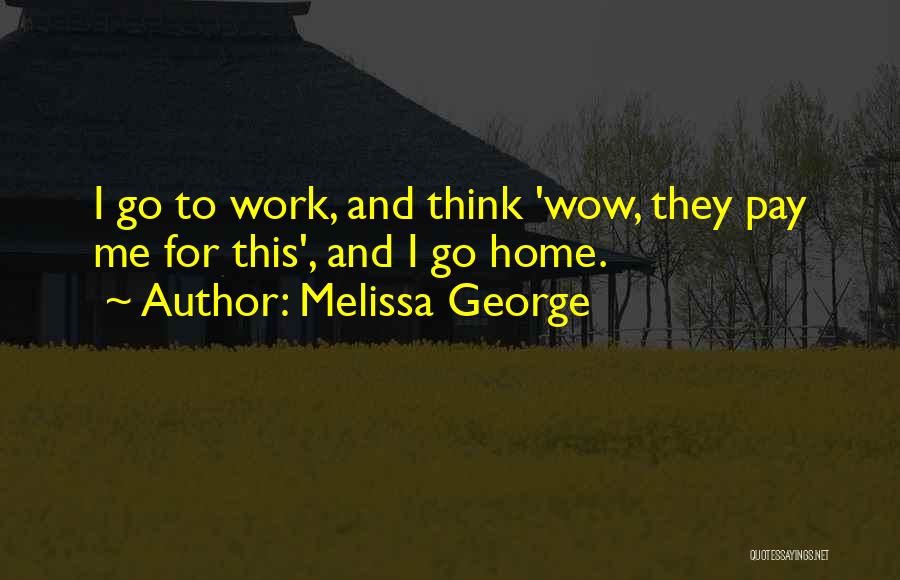 Melissa George Quotes 202984