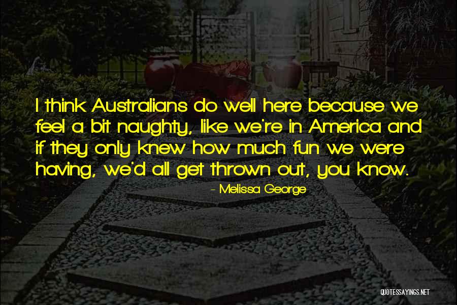Melissa George Quotes 276240 Melissa George Quotes 276240