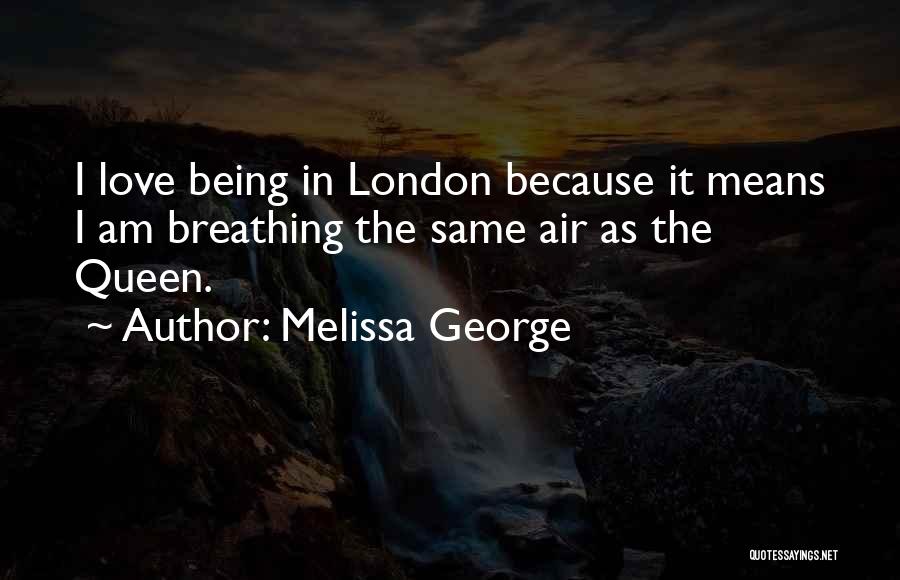 Melissa George Quotes 466749