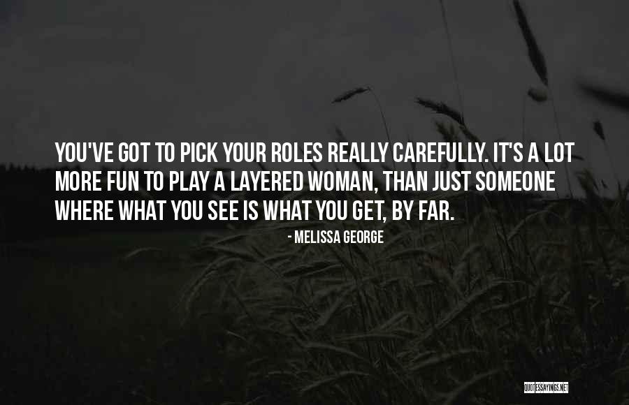 Melissa George Quotes 550071 Melissa George Quotes 550071