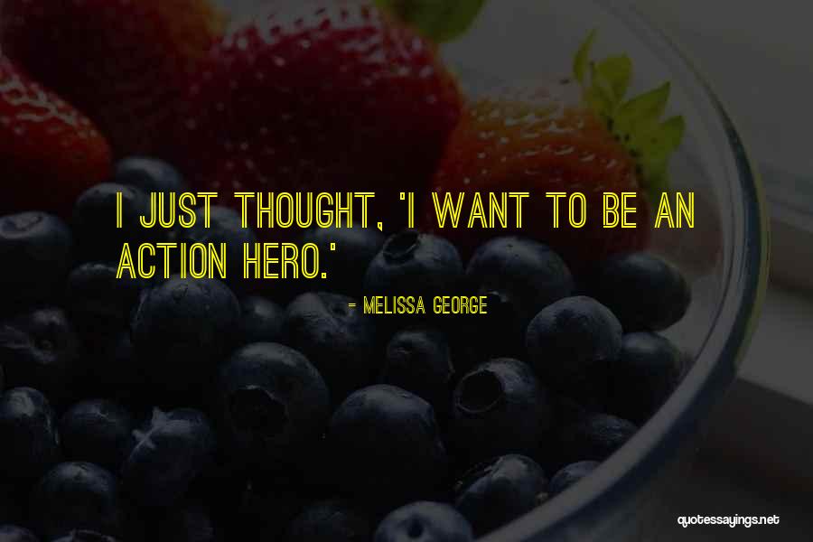 Melissa George Quotes 690680 Melissa George Quotes 690680