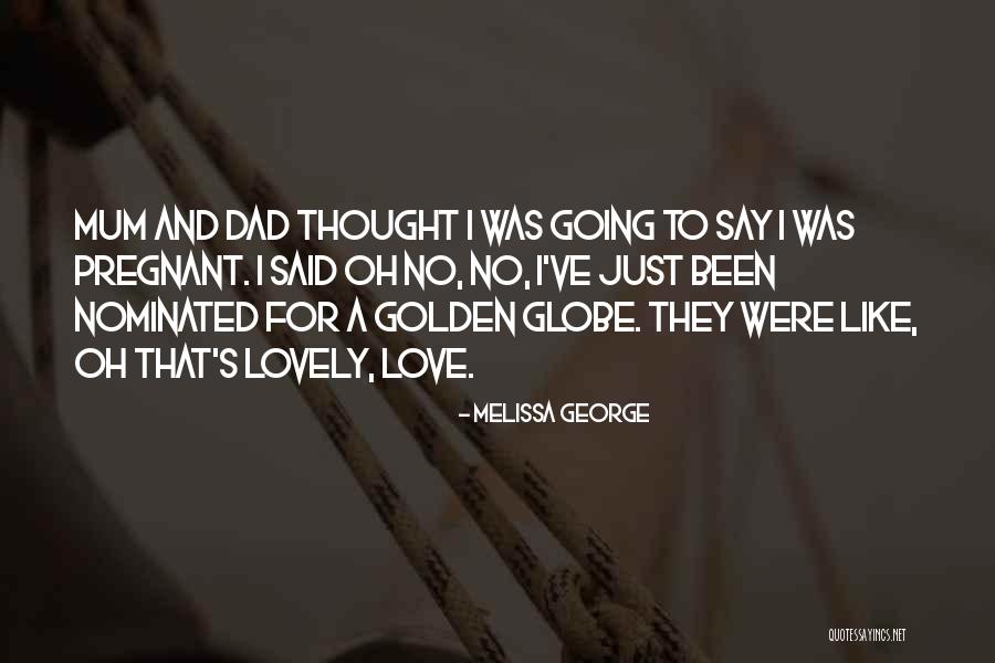 Melissa George Quotes 833827 Melissa George Quotes 833827