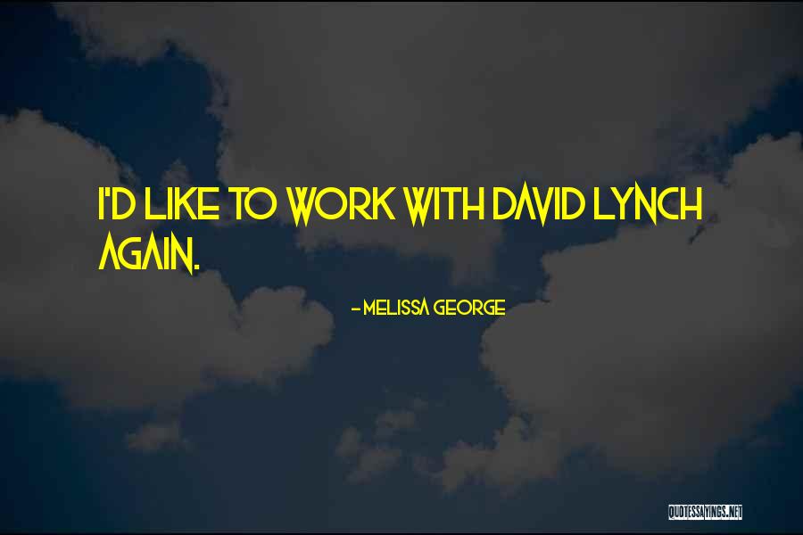 Melissa George Quotes 98884 Melissa George Quotes 98884